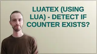Tex: Luatex (using Lua) - detect if counter exists?