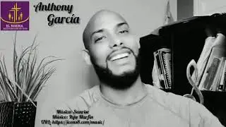 ANTHONY GARCIA “ A DIOS SEA LA GLORIA “