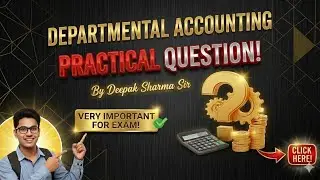 FINANCIAL ACCOUNTING | DEPARTMENTAL ACCOUNTING PRACTICAL QUESTION | IMPORTANT FOR EXAM @DKAYSHARMA 