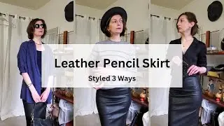 Styled 3 Ways | Leather Pencil Skirt | Series