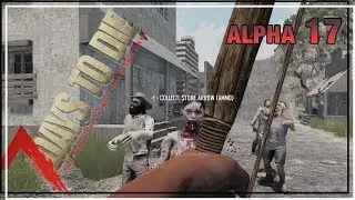 ★ Day 1: how to play alpha 17 - Ep 1 - 7 Days to Die alpha 17 solo - single player let's play