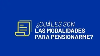 Cu&aacute;les son las modalidades de pensi&oacute;n que existen
