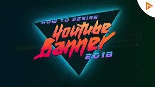 How To Make Custom YouTube Banner | 2018