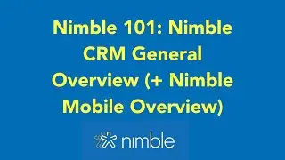 Nimble CRM General Overview + Mobile Overview