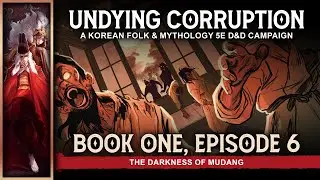 Undying Corruption | Episode 6: The Darkness of Mudang | D&D5E     #sponsored
