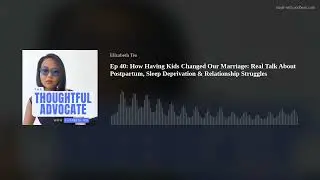 Ep 40: How Having Kids Changed Our Marriage: Real Talk About Postpartum, Sleep Deprivation & Relatio