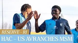 ⚽️ R&eacute;sum&eacute; : HAC &ndash; US Avranches MSM (3-0) I R&eacute;serve - R1 - 2025-2026