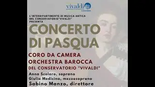 Concerto di Pasqua - coro da camera e orchestra barocca del Conservatorio 