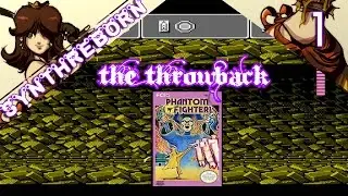 THE THROWBACK // PHANTOM FIGHTER // EP 1 // #SynthReBorn