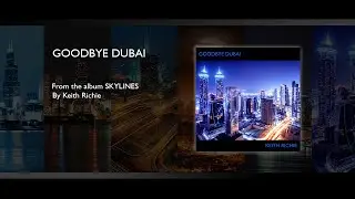 Keith Richie - Skylines - Goodbye Dubai