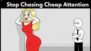High Value Men Do Not Want Attention Seekers