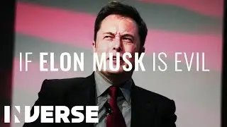 If Elon Musk Is Evil | Inverse