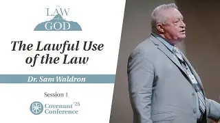 The Lawful Use of the Law | Sam Waldron | CovCon'25