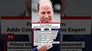 Prince William Adds Communications Expert&hellip;