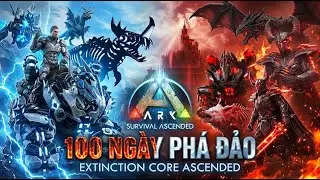 Full 100 Ng&agrave;y Ph&aacute; Đảo Extinction Core Ascended - Ark: Survival Ascended