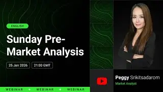 Sunday Pre-Market Analysis | Peggy Srikitsadarom | 25 January 2026