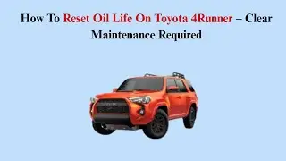 How To Reset Oil Life On 2010&ndash;2024 Toyota 4Runner &ndash; Clear Maintenance Required