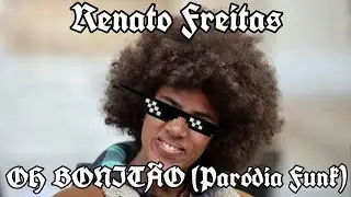 Renato Freitas - OH BONIT&Atilde;O/OPA OPA, HEY (Par&oacute;dia Funk)