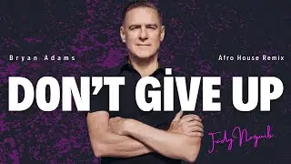 Bryan Adams - Don't give up (Afro House Remix)