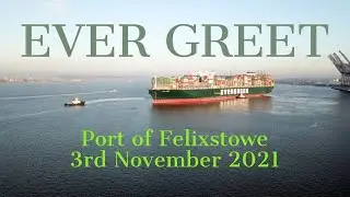 Massive Container Ship EVER GREET - Port of Felixstowe 03/11/2021