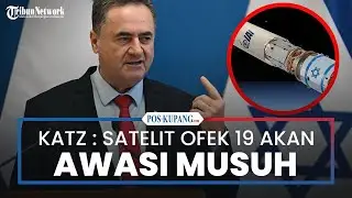 Israel Katz Sebut Satelit Ofek 19 Akan Mengawasi Para Musuh