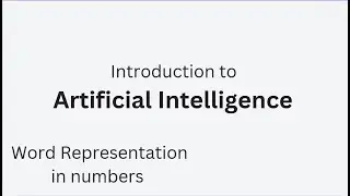 Introduction to Artificial Intelligence: Word Representations in Numbers