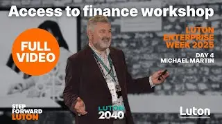 Access to Finance Workshop with Michael Martin: Luton Enterprise Week 2025