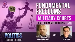 Fundamental Freedoms: Military Courts and Upcoming Elections | Raza Rumi | Harris Khalique