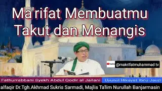 3246 MAKRIFAT MEMBUATMU TAKUT DAN MENANGIS/FATHURRABBANI/Dr.Tgh.Akhmad Sukris.Sarmadi
