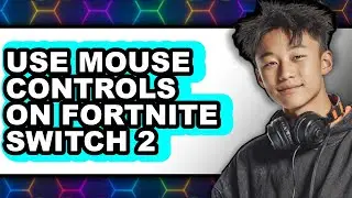 How to Use Mouse Controls on Fortnite Switch 2 - Step by Step