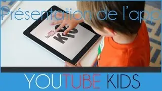 La nouvelle appli Youtube pour enfant : Youtube Kids