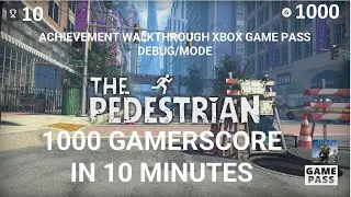 The Pedestrian - 1000 Gamerscore in 10 minutes - Achievement Walkthrough Xbox Game Pass debug/mode