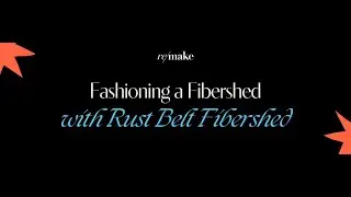 Fashioning a Fibershed with Rust Belt Fibershed