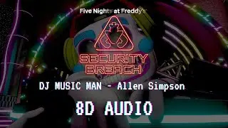 FNAF Security Breach OST:  DJ MUSIC MAN | Allen Simpson (8D AUDIO) #securitybreach #8daudio