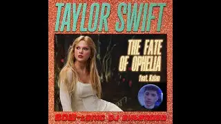 Taylor Swift feat. Kalan - The Fate Of Ophelia (BOW-tanic DJ Extended plus Rap)
