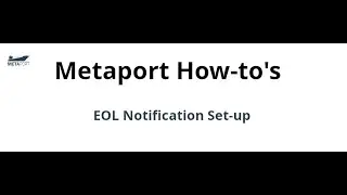 Metaport How-to: EOL Notification Set-up