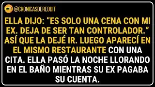 🤔 Mi NOVIA dijo: “Es solo una CENA con mi EX, deja de ser tan CONTROLADOR.” 😏 Historias de Reddit