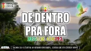 De dentro pra fora 🎶 REGGAE REMIX - LOUVANDO AO SENHOR 🙌 Júlia vitória ❤️ Salmos 33:1-3