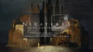 NERATERR&AElig; - Towards Oneiric Truths | ft Leila Abdul-Rauf (Inspired by A. B&ouml;cklin&rsquo;s Isle of the Dead)
