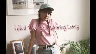What I've Been Wearing Lately
