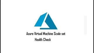 Azure Virtual Machine Scale Set [Health Checks]