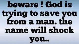 💸beware ! God is trying to save you from a man. the name will shock you..