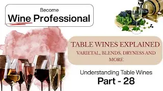 Table Wines Explained: Varietal, Blends, Dryness and More | Understanding and Guide of Table Wines |