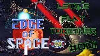 Lets Play Together  Edge of Space [001] - Planlos - (Deutsch/Bayrisch/HD)