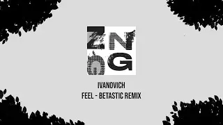 Ivanovich - Feel (BETASTIC Remix)