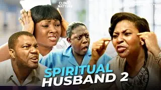 Spiritual Husband Wahala 2 | Clinic Matters | Mr Okafor Francis Odega, Lilian Esoro,  Nigerian Movie