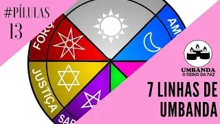 #Pílula 13 - 7 LINHAS DA UMBANDA