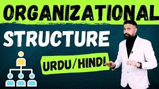 ORGANIZATIONAL STRUCTURE (URDU / HINDI) Business Management For MBA, BBA, B.COM, A-Levels, IGCSE, IB