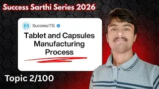 Tablet/ Capsules Manufacturing I Topic 2/100 (Part 1) Success Sarthi Series I Success ITS