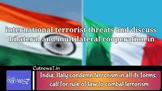 India, Italy condemn terrorism in all its forms; call for rule of law to combat terrorism